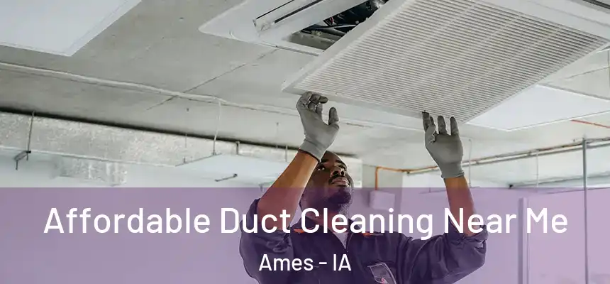  Affordable Duct Cleaning Near Me Ames - IA