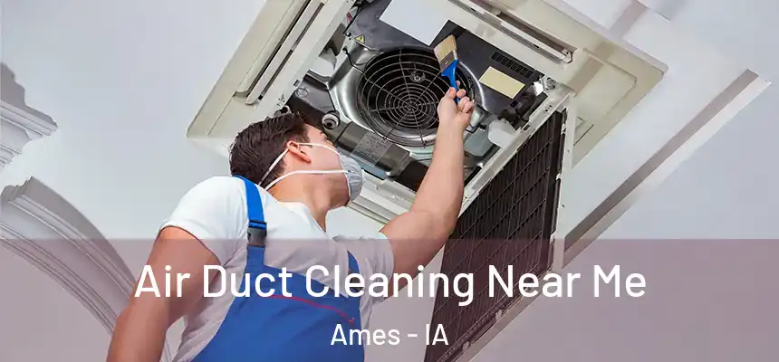  Air Duct Cleaning Near Me Ames - IA