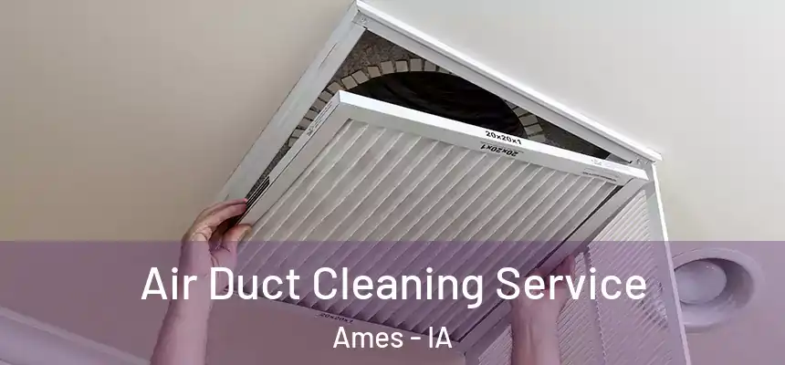  Air Duct Cleaning Service Ames - IA