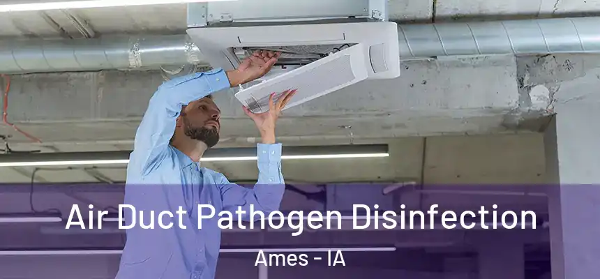  Air Duct Pathogen Disinfection Ames - IA