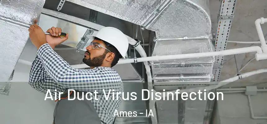  Air Duct Virus Disinfection Ames - IA