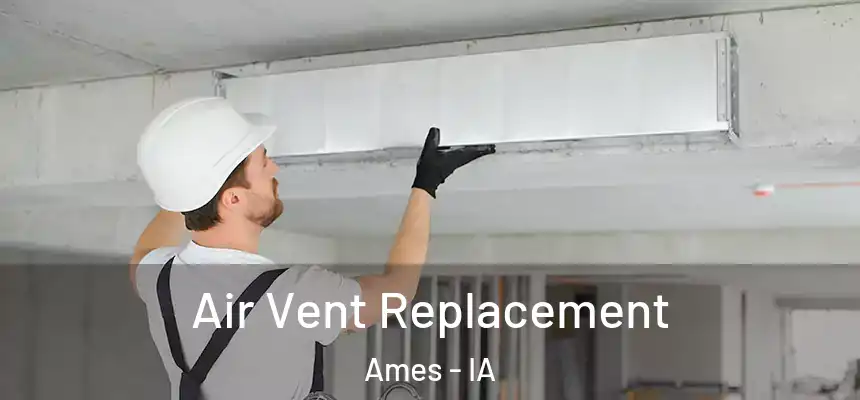 Air Vent Replacement Ames - IA