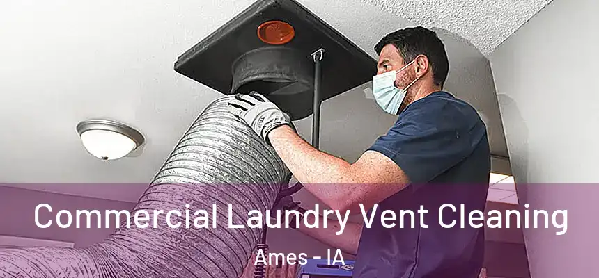  Commercial Laundry Vent Cleaning Ames - IA