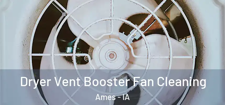  Dryer Vent Booster Fan Cleaning Ames - IA
