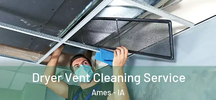 Dryer Vent Cleaning Service Ames - IA