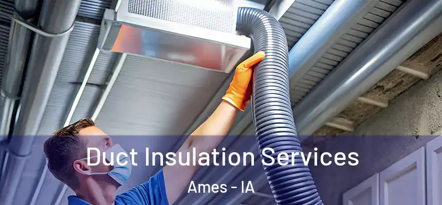 Duct Insulation Services Ames - IA