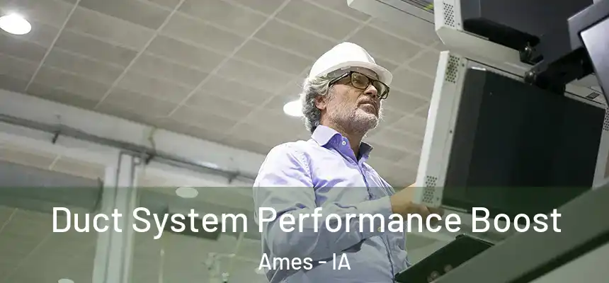 Duct System Performance Boost Ames - IA