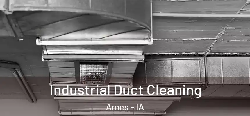 Industrial Duct Cleaning Ames - IA