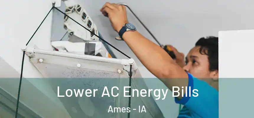 Lower AC Energy Bills Ames - IA
