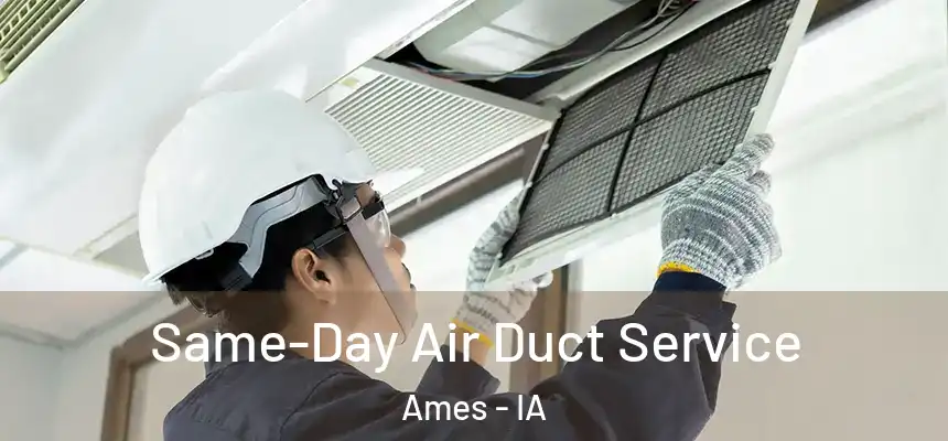 Same-Day Air Duct Service Ames - IA