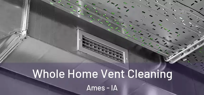  Whole Home Vent Cleaning Ames - IA